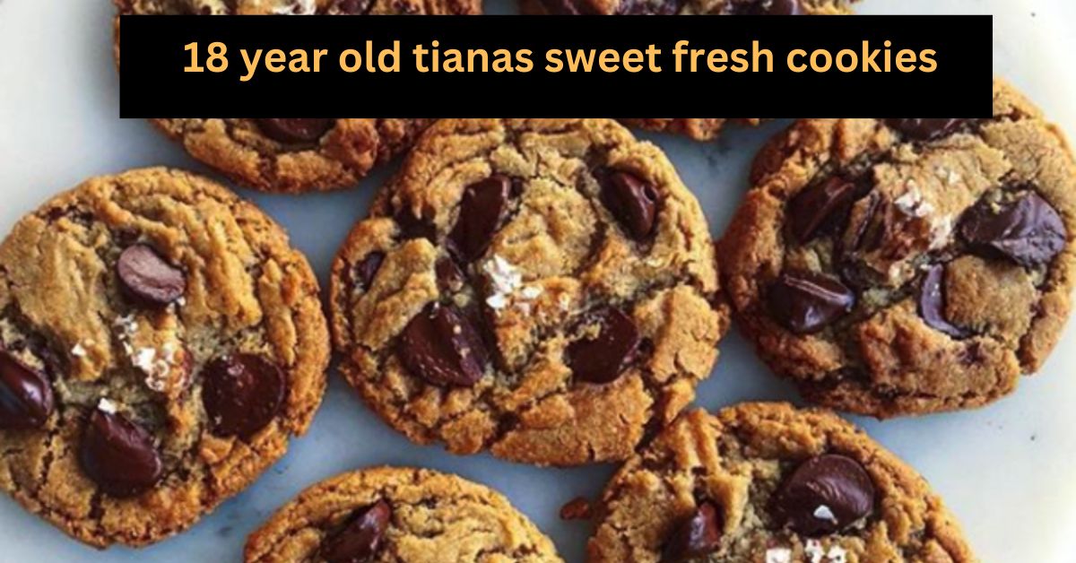 18 year old tianas sweet fresh cookies