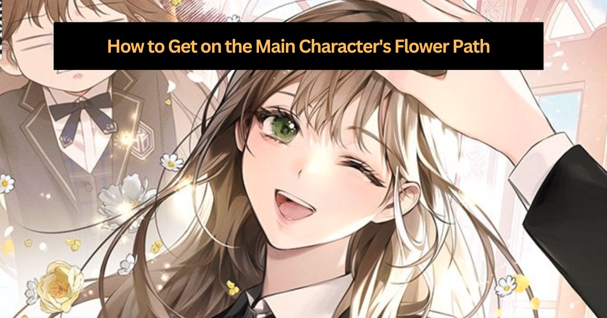 How to Get on the Main Character's Flower Path