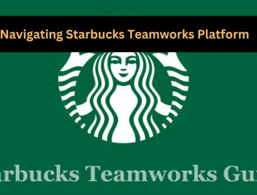 Navigating Starbucks Teamworks Platform