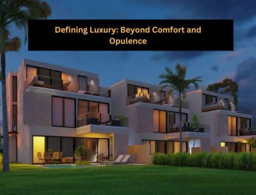 Defining Luxury: Beyond Comfort and Opulence