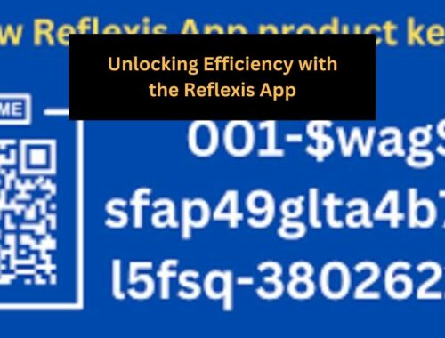 Unlocking Efficiency with the Reflexis App: A Comprehensive Overview
