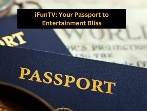 iFunTV: Your Passport to Entertainment Bliss